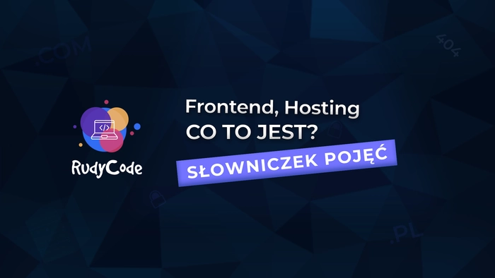 15 pojęć IT, które musisz znać, zanim zamówisz stronę internetową - RudyCode